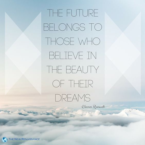 future belongs to those who believe