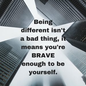 Being different isn't a bad thing, it means your BRAVE enough to be yourself. (3)