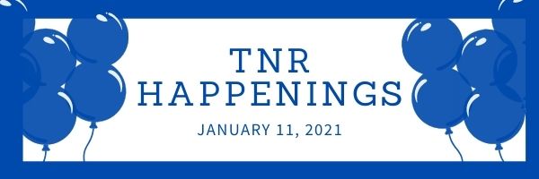 TNR Happenings 1.11.21 TNR Happenings 1.11.21