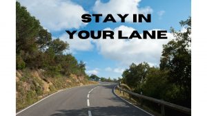 Stay in your lane Stay in your lane