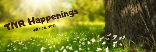 TNR Happenings 7.26 TNR Happenings 7.26
