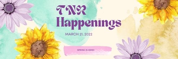 TNR Happenings 3.21 TNR Happenings 3.21