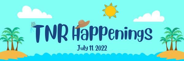 TNR Happenings 7.11 TNR Happenings 7.11