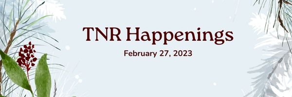 TNR Happenings 2.27