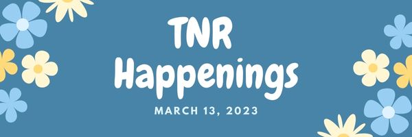 TNR Happenings 3.13