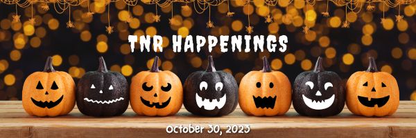TNR Happenings 10.30.23 TNR Happenings 10.30.23