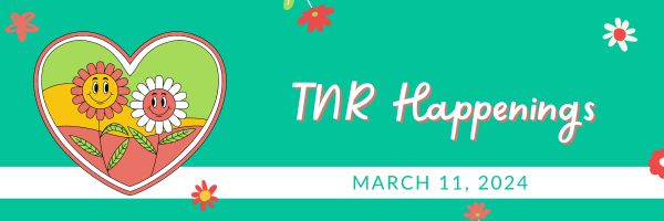 TNR Happenings 3.11.24