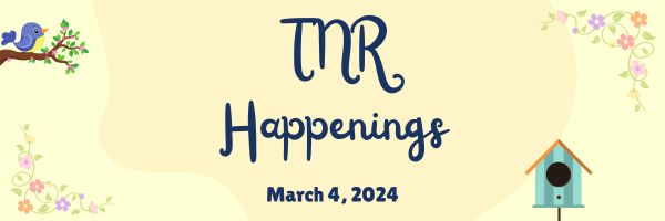 TNR Happenings 3.4.24 TNR Happenings 3.4.24
